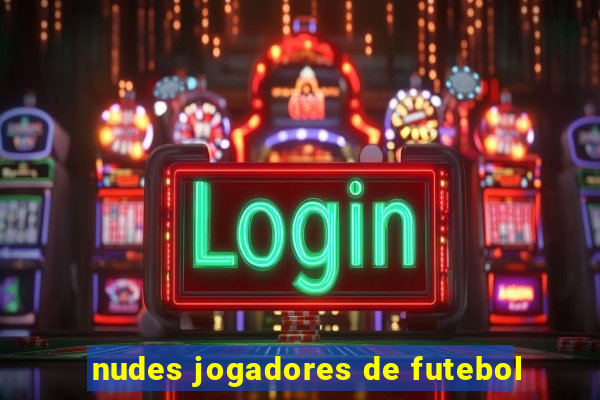 nudes jogadores de futebol